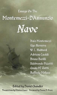 Essays on the Montemezzi-D'Annunzio Nave - 2nd Edition by Professor of Chemistry David Chandler 9781905946372