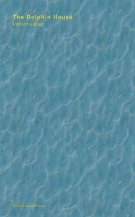 The Dolphin House by Richard O'Brien 9781913642372