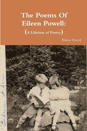 The Poems of Eileen Powell: A Lifetime of Poetry by Eileen Powell 9781927046272
