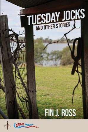 Tuesday Jocks and Other Stories by Fin J Ross 9781922904843