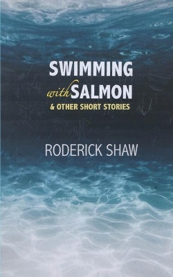 Swimming with Salmon by Roderick Shaw 9781913166403