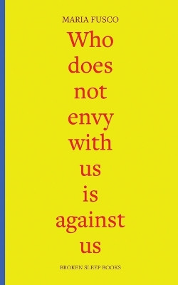 Who Does Not Envy with Us is Against Us: Three Essays on Being Working Class by Maria Fusco 9781915760869