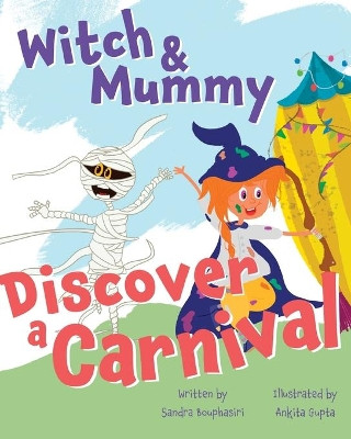 Witch and Mummy Discover a Carnival by Sandra Bouphasiri 9781777485009