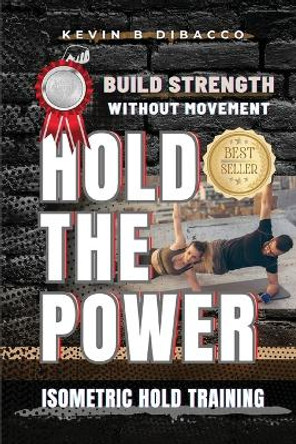 Hold the Power by Kevin B Dibacco 9781915345011