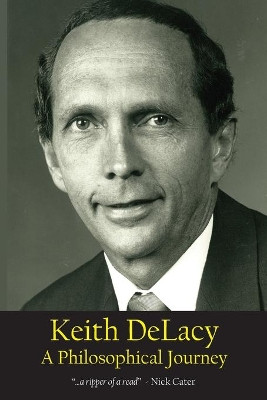 Keith DeLacy, A Philosophical Journey by Keith Delacy 9781922449603