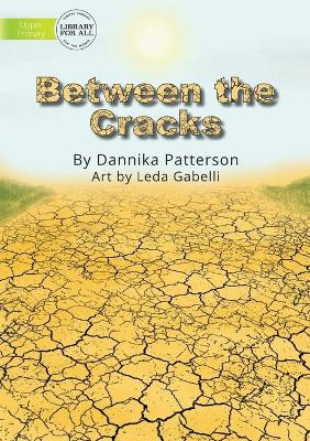 Between the Cracks by Dannika Patterson 9781922550293