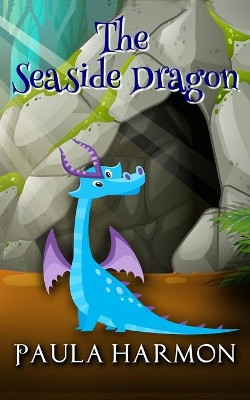 The Seaside Dragon by Paula Harmon 9781916433267