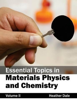 Essential Topics in Materials Physics and Chemistry: Volume II by Heather Dale 9781632381880