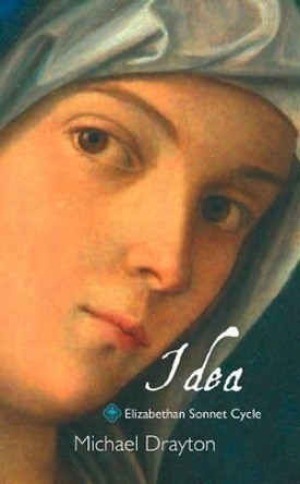 Idea: Elizabethan Sonnet Cycle by MICHAEL DRAYTON 9781861711137