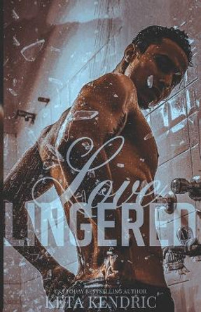 Loved Lingered Book #3: The Love Series by Keta Kendric 9781956650198
