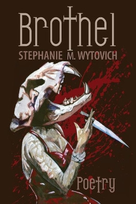 Brothel by Stephanie M Wytovich 9781935738831