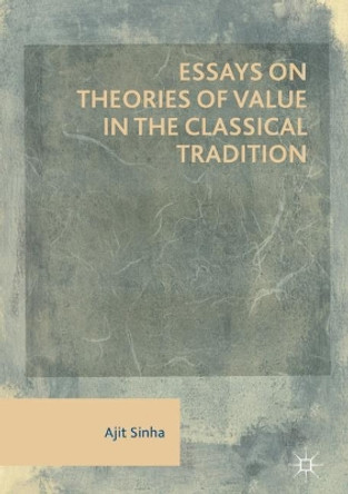 Essays on Theories of Value in the Classical Tradition by Ajit Sinha 9783030023201