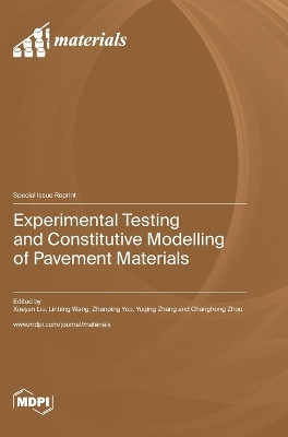 Experimental Testing and Constitutive Modelling of Pavement Materials by Xueyan Liu 9783036584744