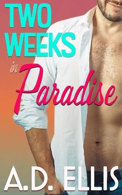 Two Weeks in Paradise by A D Ellis 9781961306011