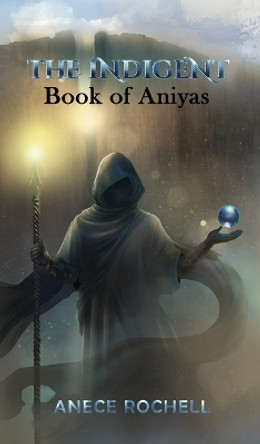 The Indigent: Book of Aniyas by Anece Rochell 9781955228077