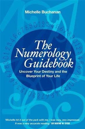 The Numerology Guidebook: Uncover Your Destiny and the Blueprint of Your Life by Michelle Buchanan