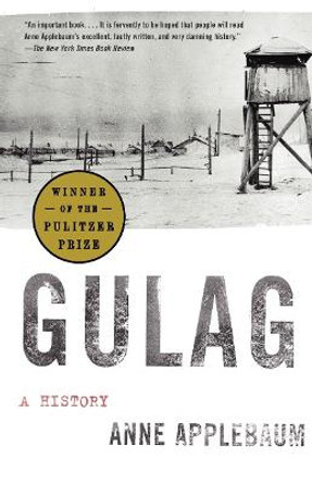 Gulag: A History by Ms Anne Applebaum
