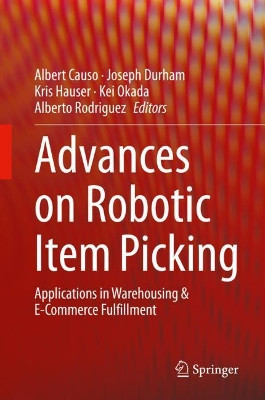 Advances on Robotic Item Picking: Applications in Warehousing & E-Commerce Fulfillment by Albert Causo 9783030356781