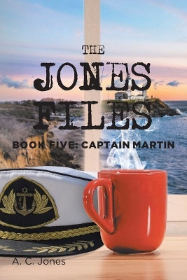 The Jones Files: Book Five: Captain Martin by A C Jones 9781953223432