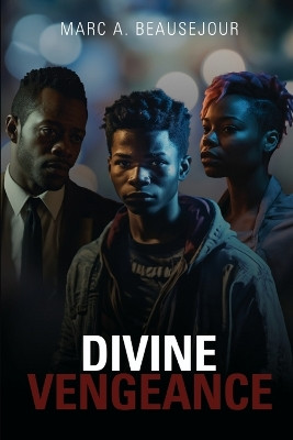 Divine Vengeance by Marc A Beausejour 9781964061047