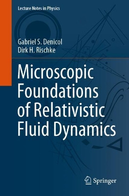 Microscopic Foundations of Relativistic Fluid Dynamics by Gabriel S. Denicol 9783030820756