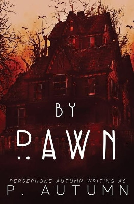 By Dawn by P Autumn 9781951477110