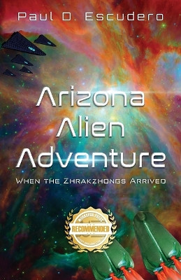 Arizona Alien Adventure: When the Zhrakzhongs Arrived by Paul Escudero 9781957618883
