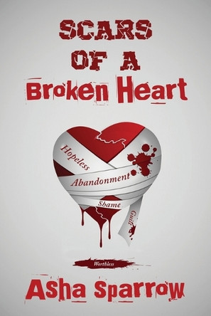 Scars Of A Broken Heart by Asha Sparrow 9781955312172