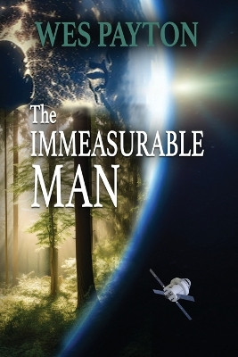 The Immeasurable Man: It's Been Real by Wes Payton 9781624208119