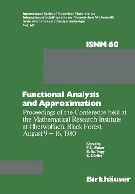 Functional Analysis and Approximation: Proceedings of the Conference held at the Mathematical Research Institute at Oberwolfach, Black Forest, August 9-16, 1980 by P. L. Butzer 9783034893718