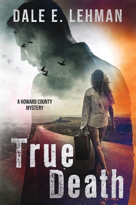True Death by Dale E Lehman 9781940135571
