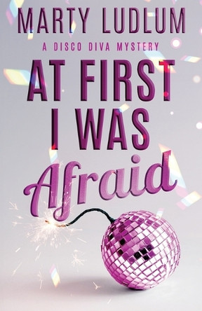 At First I Was Afraid by Marty Ludlum 9781964832111