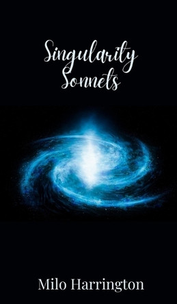 Singularity Sonnets by Milo Harrington 9781805678496