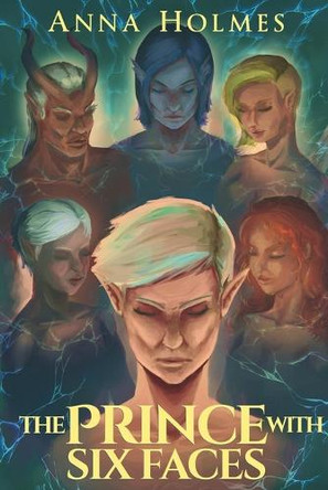 The Prince with Six Faces by Anna Holmes 9781954732261