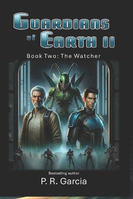 Guardians of Earth II: The Watcher by P R Garcia 9781948060066