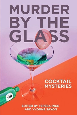Murder by the Glass: Cocktail Mysteries by Teresa Inge 9781949135497