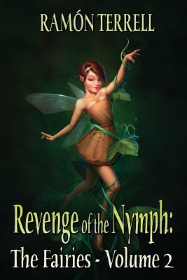 Revenge of the Nymph: The Fairies: Volume 2 by Ramón Terrell 9781777896485