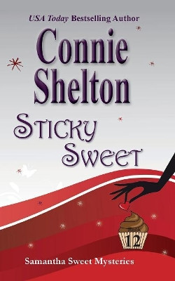 Sticky Sweet: A Sweet's Sweets Bakery Mystery by Connie Shelton 9781945422478