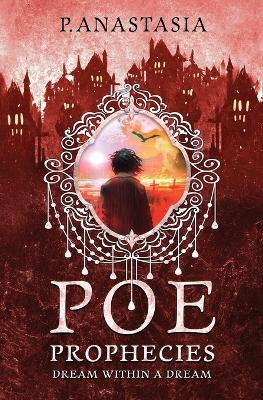 POE Prophecies: Dream Within a Dream by P Anastasia 9781952425097