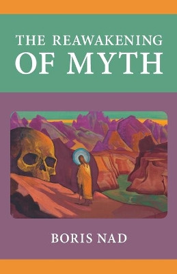The Reawakening of Myth by Boris Nad 9781952671067