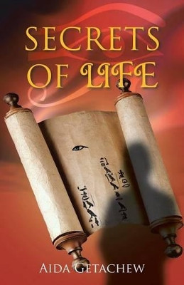 Secrets of Life by Aida Getachew 9781466970113