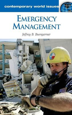 Emergency Management: A Reference Handbook by Jeff Bumgarner 9781598841107