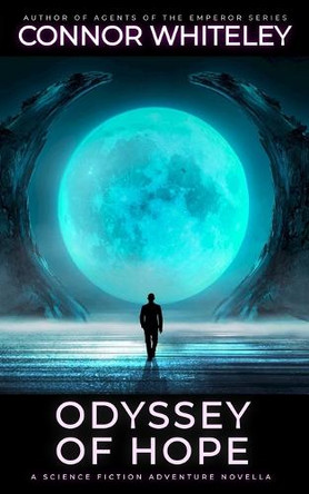 Odyssey Of Hope: A Science Fiction Adventure Novella by Connor Whiteley 9781917722155