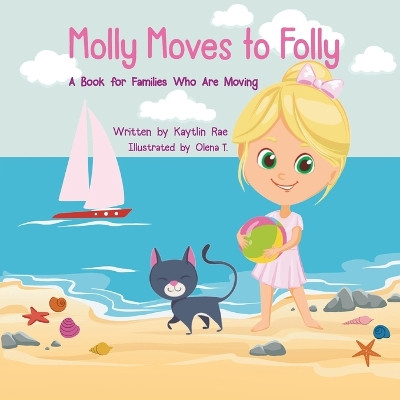Molly Moves to Folly: A Book for Families Who Are Moving by Kaytlin Rae 9781662940729