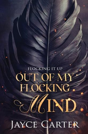 Out of My Flocking Mind by Jayce Carter 9781802507461
