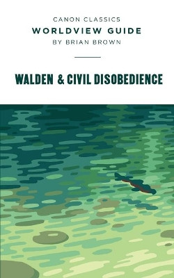 Worldview Guide for Walden & Civil Disobedience: Walden by Brian Brown 9781947644267