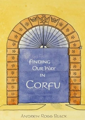 Finding Our Way in Corfu by Andrew Black 9781909644892