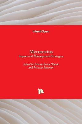 Mycotoxins: Impact and Management Strategies by Patrick Berka Njobeh 9781838818463