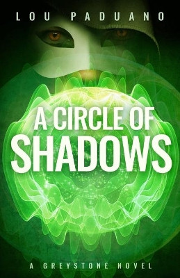 A Circle of Shadows: A Greystone Novel by Lou Paduano 9781944965129