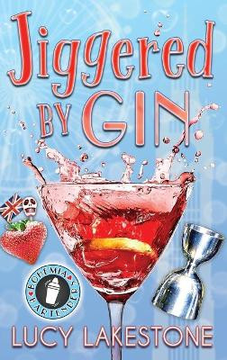 Jiggered by Gin by Lucy Lakestone 9781943134373